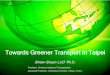 Towards Greener Transport in Taipei...San Francisco Urban Environmental Accords • Adopt a citywide greenhouse gas reduction plan that reduces the jurisdiction’s emissions by twenty-five