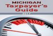 MICHIGAN Taxpayer’s Guide - Michigan Legislature · property’s taxable value, eliminating the cap of the rate of inflation or 5 percent . This triggers a “pop-up” in taxes