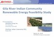 Gila River Indian Community Renewable Energy Feasibility Study · PDF file Gila River Indian Community Renewable Energy Feasibility Study Subject: Status update on Gila River Indian