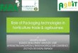 Role of Packaging technologies in - AgriProFocus · 2016-02-01 · Role of Packaging technologies in horticulture trade & agribusiness BY MAXWELL MUMBA ... 25-27 NOV 2015 KIGALI,