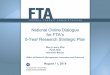 National Online Dialogue for FTA 5 Year Research Strategic ... · PDF file National Online Dialogue for FTA’s 5 -Year Research Strategic Plan • What is the Online Dialogue? –