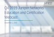 Q4 2015 Juniper Networks Education and Certification Webcastforums.juniper.net/jnet/attachments/jnet/Training... · 12/1/2015  · • JNCIA up to JNCIE level • Exams are updated/refreshed