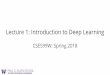 Lecture 1: Introduction to Deep Learningdlsys.cs.washington.edu/pdf/lecture1.pdf · Ingredients in Deep Learning Model and architecture Objective function, training techniques Which