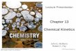 Chapter 13 Chemical Kinetics · Instructor’s Resource Materials (Download only) for Chemistry, 7e © 2016 Pearson Education, Inc. John E. McMurry, Robert C. Fay, Jill Robinson Reaction