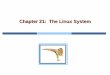 Chapter 21: The Linux System - University of Operating System Concepts 21.3 Silberschatz, Galvin and