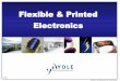 Flexible & Printed Electronics SEMI 03-2013.pdf · Organic PV Energy harvesting Large / high volume Organic PV PV farms / grid electricity Lighting lighting Systems on foil Smart