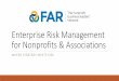 Enterprise Risk Management for Nonprofits & Associations Risk Meets...No formal enterprise-wide risk management process in place, but have plans to implement one 9% 9% 11% Partial