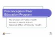 Preconception Peer Education Program Health/Disparities...Preconception Peer Education Program NC Division of Public Health Women’s Health Branch National Office of Minority Health