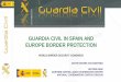 GUARDIA CIVIL IN SPAIN AND - worldsecurity-index.com · The Guardia Civil is responsible for public security of 83% of the Spanish municipalities Back bone of the State The Force