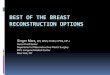 Best of Breast Reconstruction Options · History Breast Cancer described as far back at 1600BC Papyrus writings of ancient Egyptians Halsted performed 1st radicalmastectomy 1889 Aggressive