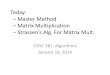 Master Method − Matrix Multiplication − Strassen’s Alg ...web.eecs.utk.edu/~leparker/Courses/CS581-spring14/... · Strassens’s Matrix Multiplication • Strassen (1969) showed