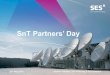 SnT Partners’ Day · SatIP Intro 1991- SES introduces Satellite Co-location 1996 - Digital TV DVB intro with SES as active member SES transmits HD signal via Satellite SES introduces