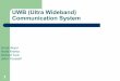 UWB (Ultra Wideband) Communication System · UWB (Ultra Wideband) Communication System Umut Akyol Haris Kremo Ahmed Turk John Youssef. 2 What is UltraWideBand? zFCC: bandwidth is