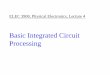 Basic Integrated Circuit Processingeng.staff.alexu.edu.eg/~bmokhtar/courses/electronics_EE... · 2015-04-30 · David J. Walkey ELEC 3908, Physical Electronics: Basic IC Processing