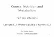 Course: Nutrition and Metabolism - National University soluble... · 2019-04-04 · MACalvey/Teachnet/Vitamins 2006 26 Properties •Water soluble •Destroyed by alkalis, dry or