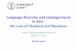 Language diversity and endangerment in Asia - the case of … · 2015-07-09 · Language diversity and endangerment in Asia - the case of Thailand and Myanmar LSCAC 3, Mahasarakham