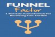 Funnel Factor - Amazon Web Servicesscriptly.s3.amazonaws.com/reports/funnel-factor-2.pdf · 2016-05-25 · Funnel Factor: How To Architect A Proﬁtable Sales Funnel For Your Product