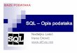 SQL – Opis podataka...SQL obezbjeđuje Jezik za opis podataka (DDL - data definition language) Jezik za rukovanje podacima (DML - data manipulation language) Jezik za kontrolu podataka