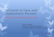 NJ Level of Care and Assessment Process · Document cognitive status at the time of the assessment for deficits and independence . If the assessor triggers deficits then document