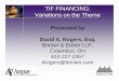 TIF FINANCING: Variations on the Theme...TIF FINANCING: Variations on the Theme Presented by David A. Rogers, Esq. Bricker & Eckler LLP, Columbus, OH 614.227.2367 drogers@bricker.com