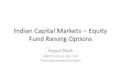 Indian Capital Markets – Equity Fund Raising Options Capital... · 2011-04-19 · Indian Capital Market - Background •Liberalisation in 1992 by Dr. Manmohan Singh, the then Finance
