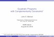 Quadratic Programs with Complementarity Constraints=1Joint ...eaton.math.rpi.edu/faculty/Mitchell/talks/ismp12jem.pdf · Quadratic Programs with Complementarity Constraints1 John
