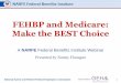 FEHBP and Medicare: Make the BEST Choice• Subject to catastrophic limits of plan. • FEHBP will limit payments for inpatient hospital care and physician care to payments you would
