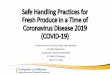 Safe Handling Practices for Fresh Produce in a Time of ... · Safe Handling Practices for Fresh Produce in a Time of Coronavirus Disease 19 1.What is understood about Coronavirus