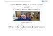 My 10 Chess Heroes · 2019-10-29 · The ICC and Coach Dan Heisman present: My 10 Chess Heroes Video 1 – Paul Morphy Paul Morphy was born in New Orleans on June 22, 1837. He was