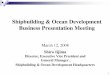 Shipbuilding & Ocean Development Business Presentation Meeting · 2019-08-08 · 1 Shipbuilding & Ocean Development Business Presentation Meeting Shiro Iijima Director, Executive