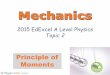 Principle of Moments - Physics Tutor ... Moments revision 15/09/2018 A moment is a “turning force”, e.g. trying to open or close a door or using a spanner. The size of the moment