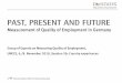 Past, Present and Future · Past, Present and Future Measurement of Quality of Employment in German y Group of Experts on Measuring Quality of Employment, UNECE, 6./8. November 2019,