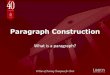 Paragraph Construction - Liberty University · Paragraph Content There are four essential elements to good paragraph writing: ... Paragraph Editing Style and Organization •Make