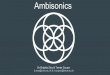 Ambisonics - Cambridge Wireless · 2018-07-14 · The World’s Quietest Room 1940: A Bell Laboratories’s Murray Hill Anechoic Chamber. Michael Gerzon Audio Pioneer . Ambisonics