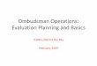 Ombudsman Operations: Evaluation Planning and Basics · • # of people using Ombudsman services (call centre, website, complaint form etc) • # and type of complaints • # and
