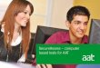SecureAssess – computer based tests for AAT · based tests (CBTs) which are delivered through SecureAssess, and computer based projects (CBPs) which are delivered through the AAT