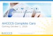 AHCCCS Complete Care · 2018-05-18 · AHCCCS Complete Care Health Plans (ACC Plan) Furthering Integrated Healthcare in a single Health Plan that will: • Include physical and behavioral