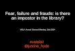 Fear, failure and frauds: is there an impostor in the …...Fear, failure and frauds: is there an impostor in the library? #valafail @justine_hyde @justine_hyde #valafail 1 VALA Annual