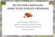 NUTRITION CAMPAIGN: ARMY FOOD SERVICE PROGRAM · Standards Nutrition Standards •Nutrient intakes for military based on –Recommended Dietary Allowances and Dietary Reference Intakes