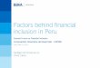 Factors behind financial inclusion in Peru...Factors behind financial inclusion in Peru Internal Forum on Financial Inclusion Corporación Financiera de Desarrollo - COFIDE ... FELABAN