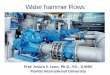 Water hammer Flows - web.eng.fiu.eduweb.eng.fiu.edu/arleon/courses/Transient_flows/Lectures/Waterhammer.pdf · Where: C= celerity of pressure wave due to water hammer. = water density