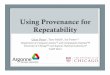 Using Provenance for Repeatability - USENIX · 2019-12-18 · Using Provenance for Repeatability Quan Pham1, Tanu Malik2, Ian Foster1,2 Department of Computer Science1,§ and Computation