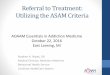 Referral to Treatment: Utilizing the ASAM Criteria · •American Society of Addiction Medicine publishes the Patient Placement Criteria 2nd Edition Revised. •This publication is