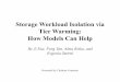 Storage Workload Isolation via Tier Warming: How Models Can …menasce/cs788/slides/CS788-Storage... · 2017-04-20 · Storage Workload Isolation via Tier Warming: How Models Can