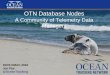 OTN Database Nodes• OTN scripts QC the files before loading • OTN scripts load the files into raw tables • Some project -internal QC is done, data loaded to what are called ‘cache’