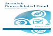 Scottish Consolidated Fund - Audit Scotland · We aim to achieve this by: ... it is a receipts and payment account in the Public Finance and Accountability Act (Scotland) 2000. For