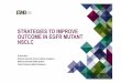 STRATEGIES TO IMPROVE OUTCOME IN EGFR MUTANT NSCLC · PDF file STRATEGIES TO IMPROVE OUTCOME IN EGFR MUTANT NSCLC Identify EGFR+ population Who to test? Improving the test Special