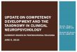 UPDATE ON COMPETENCY DEVELOPMENT AND THE …...brad l. roper, ph.d., abpp-cn russell m. bauer, ph.d., abpp-cn update on competency development and the taxonomy in clinical neuropsychology