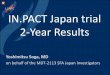 IN.PACT Japan trial 2-Year Results · IN.PACT Japan trial 2-Year Results Yoshimitsu Soga, MD on behalf of the MDT-2113 SFA Japan Investigators
