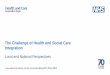 The Challenge of Health and Social Care Integration · Integration Enablers in the system - Strong leadership and system-wide governance - Pooled or aligned resources Components of
